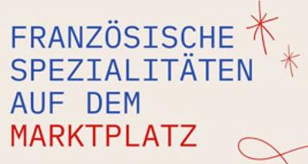 Französische Spezialitäten auf dem Marktplatz am Freitag, 23. Oktober 2026, 17 bis 19 Uhr